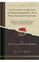 An Account of the Life of Marie Joseph Paul Yves Roch Gilbert Dumotier