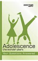 Adolescence: The Wonder Years: Your Questions Answered
