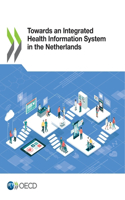 Towards an Integrated Health Information System in the Netherlands
