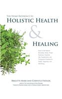 The Home Reference to Holistic Health and Healing