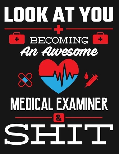 Look at You Becoming an Awesome Medical Examiner & Shit