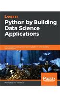 Learn Python by Building Data Science Applications