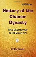 History of Chamar Dynasty (From 6th Century A. D. to 12th Century A. D.), vol. 1st