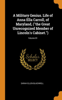 A Military Genius. Life of Anna Ella Carroll, of Maryland, (the Great Unrecognized Member of Lincoln's Cabinet.); Volume 01