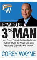 How to Be a 3% Man, Winning the Heart of the Woman of Your Dreams