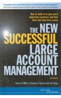 The New Successful Large Account Management (How To Hold On To Your Most Important Customers &Turn Them Into Long-Term Assets)