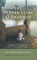 The Hidden Lives of Brahman: Sankara`s Vedanta through his Upanisad Commentaries, in Light of Contemporary Practice