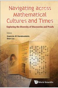 Navigating Across Mathematical Cultures and Times: Exploring the Diversity of Discoveries and Proofs