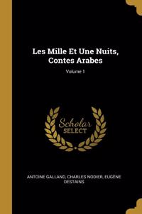 Les Mille Et Une Nuits, Contes Arabes; Volume 1