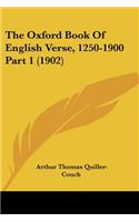 Oxford Book Of English Verse, 1250-1900 Part 1 (1902)