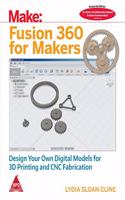 Make: Fusion 360 for Makers- Design Your Own Digital Models for 3D Printing and CNC Fabrication