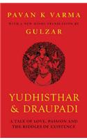 Yudhishtar and Draupadi :A Tale of Love, Passion and the Riddles of Existence
