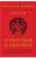 Yudhishtar and Draupadi :A Tale of Love, Passion and the Riddles of Existence