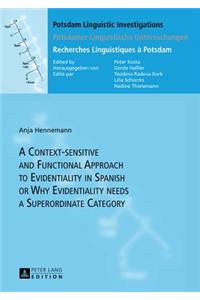A Context-sensitive and Functional Approach to Evidentiality in Spanish or Why Evidentiality needs a Superordinate Category
