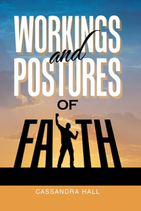 Workings and Postures of Faith