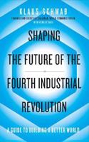 Shaping the Future of the Fourth Industrial Revolution