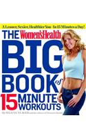 The Women's Health Big Book of 15-Minute Workouts