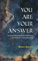 You Are Your Answer