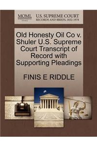 Old Honesty Oil Co V. Shuler U.S. Supreme Court Transcript of Record with Supporting Pleadings