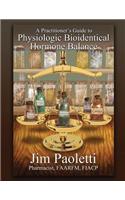 Practitioner's Guide to Physiologic Bioidentical Hormone Balance