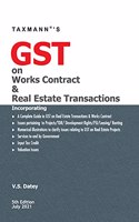 Taxmann's GST on Works Contract & Real Estate Transactions - Incorporating issues pertaining to Projects, TDR, Development Rights, FSI, Leasing & Renting along with Numerical Illustrations