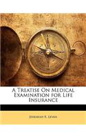 A Treatise on Medical Examination for Life Insurance