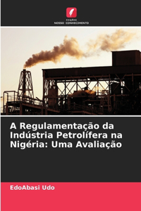 A Regulamentação da Indústria Petrolífera na Nigéria