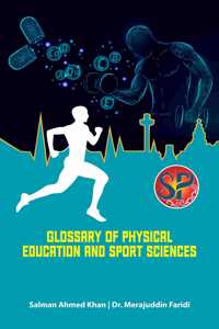 Glossary of Physical Education and Sports Sciences [Hardcover] Salman Ahmed Khan; Dr. Merajuddin Faridi and (Helpful for fitness trainers, coaches, nutritionist & students preparing for competitive exmainations as it has almost covered most topics