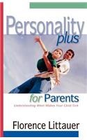 Personality Plus for Parents – Understanding What Makes Your Child Tick