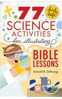 77 Fairly Safe Science Activities for Illustrating Bible Lessons