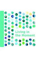 Living in the Moment