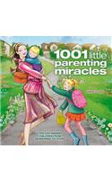 1001 Little Parenting Miracles