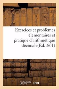Exercices Et Problèmes Élémentaires Et Pratique d'Arithmétique Décimale