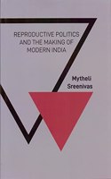 Reproductive Politics and the Making of Modern India