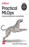 Practical MLOps: Operationalizing Machine Learning Models (Grayscale Indian Edition)