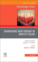 Diagnosing Skin Disease in Skin of Color, an Issue of Dermatologic Clinics