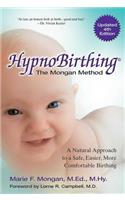 Hypnobirthing: The Mongan Method the Natural Approach to a Safe, Easier, More Comfortable Birthing