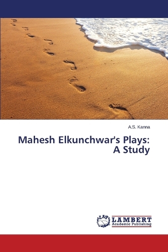 Mahesh Elkunchwar's Plays: A Study(English)