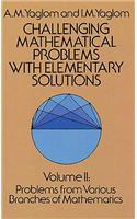 Challenging Mathematical Problems with Elementary Solutions, Vol. II