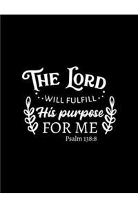 The Lord will fulfill his purpose for me