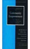 Community Empowerment: A Reader in Participation and Development (Experiences of Grassroots Development)