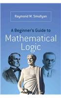 Beginner's Guide to Mathematical Logic