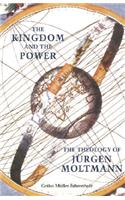The Kingdom and the Power: The Theology of Jrgen Moltmann(English)