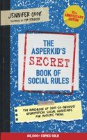 Asperkid's (Secret) Book of Social Rules, 10th Anniversary Edition