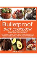 My Bulletproof Diet Cookbook (a Beginner's Guide)