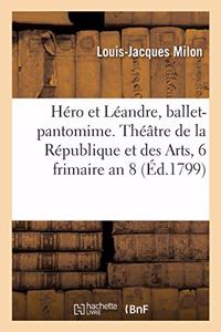Héro Et Léandre, Ballet-Pantomime, En Un Acte: Théâtre de la République Et Des Arts, Paris, 6 Frimaire an 8