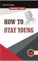 How to Stay Young