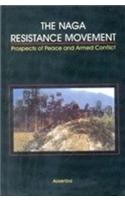 The Naga Resistance Movement: Prospects of Peace and Armed Conflict