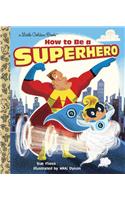 How to Be a Superhero