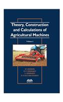 Theory, Construction and Calculations of Agricultural Machines Volume 1
